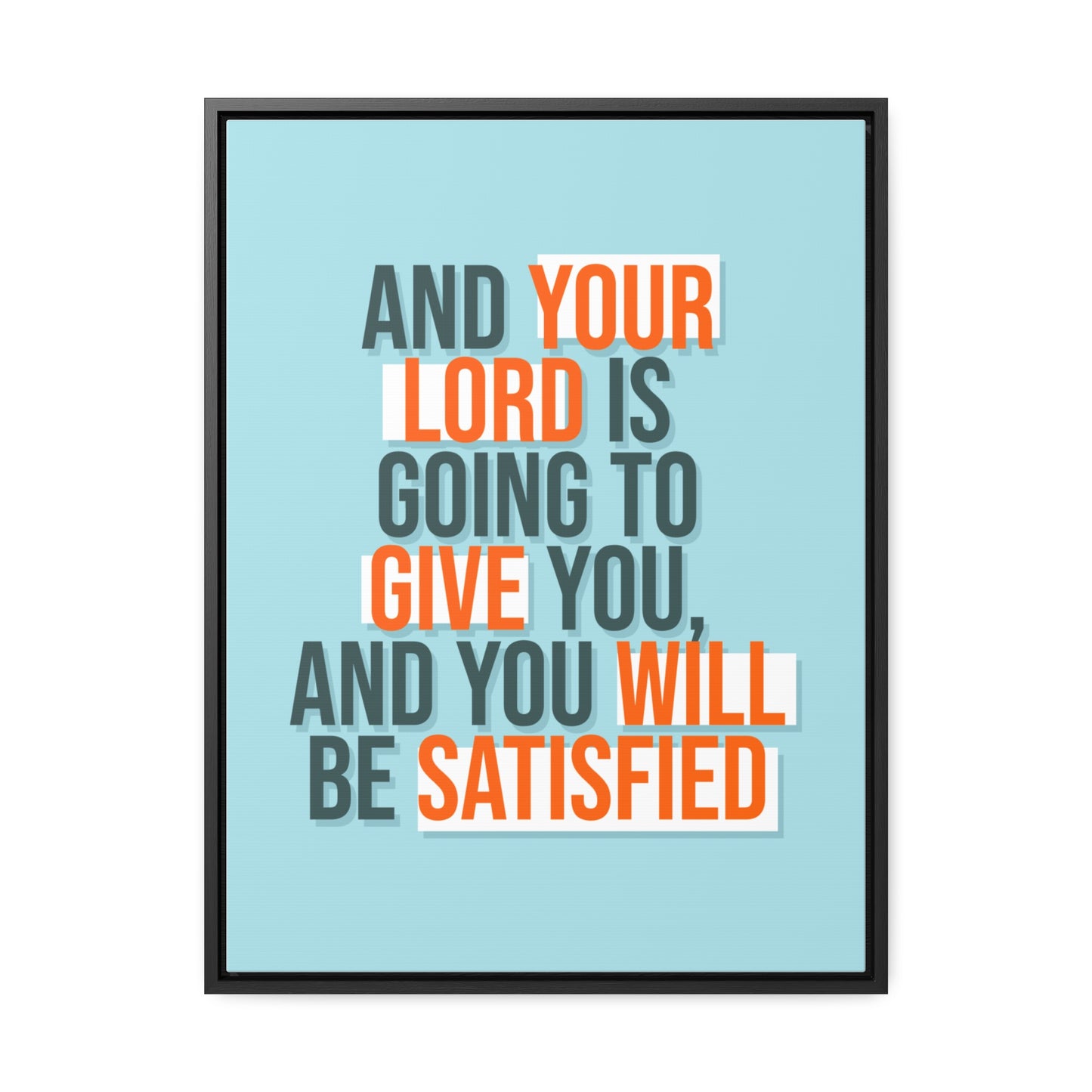 And Your Load is Going To Give You, And You Will Be Satisfied Wall Art