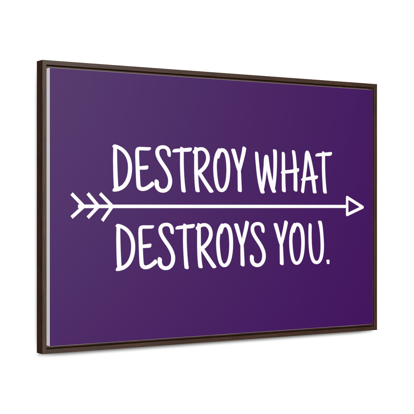 Destroy What Destroys You Wall Art