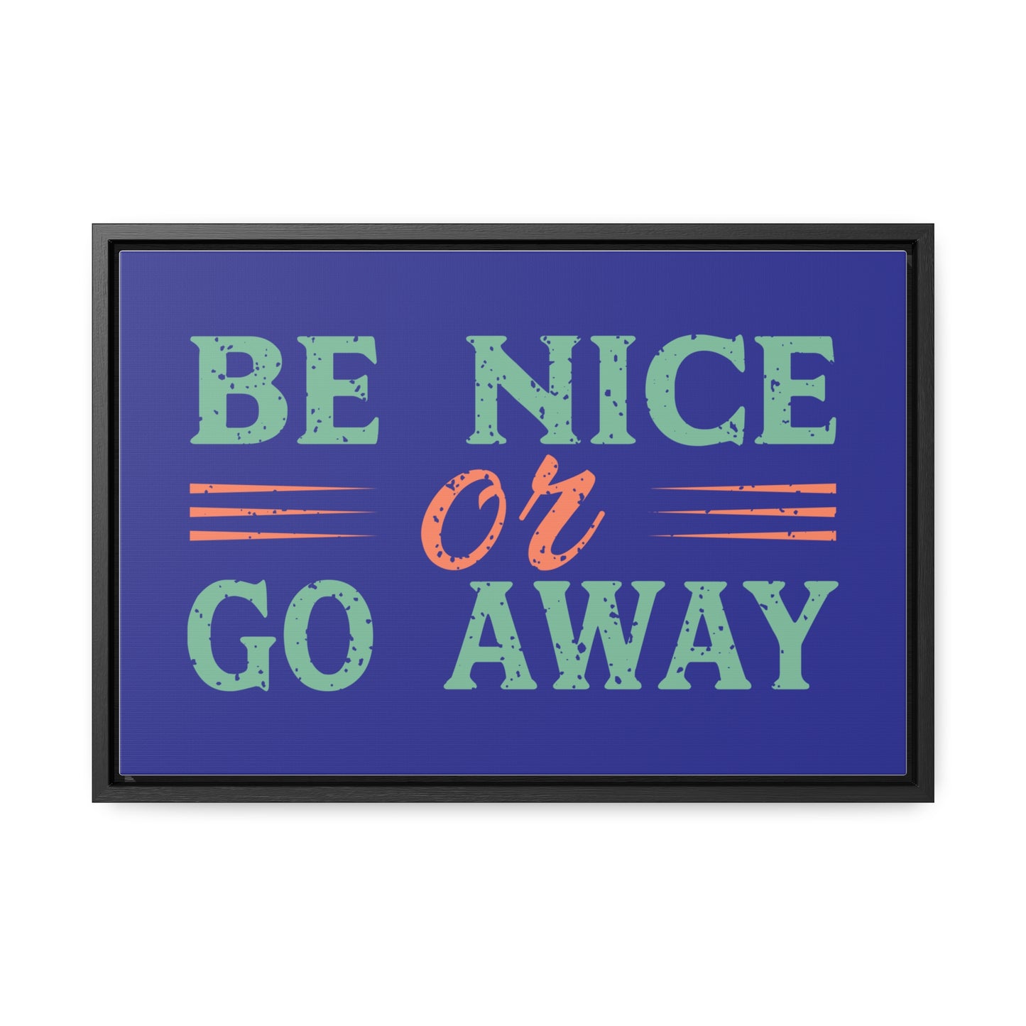 Be Nice Go Away Wall Art