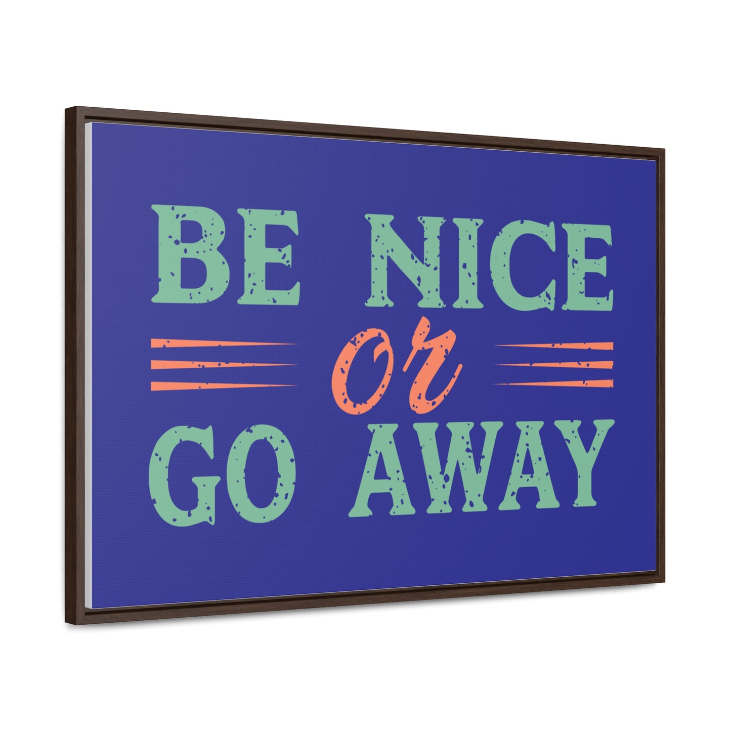 Be Nice Go Away Wall Art