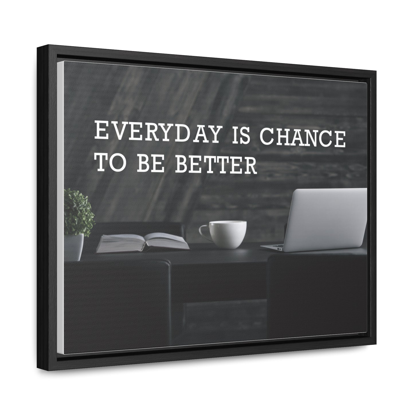 Everyday is Chance to be Better Wall Art