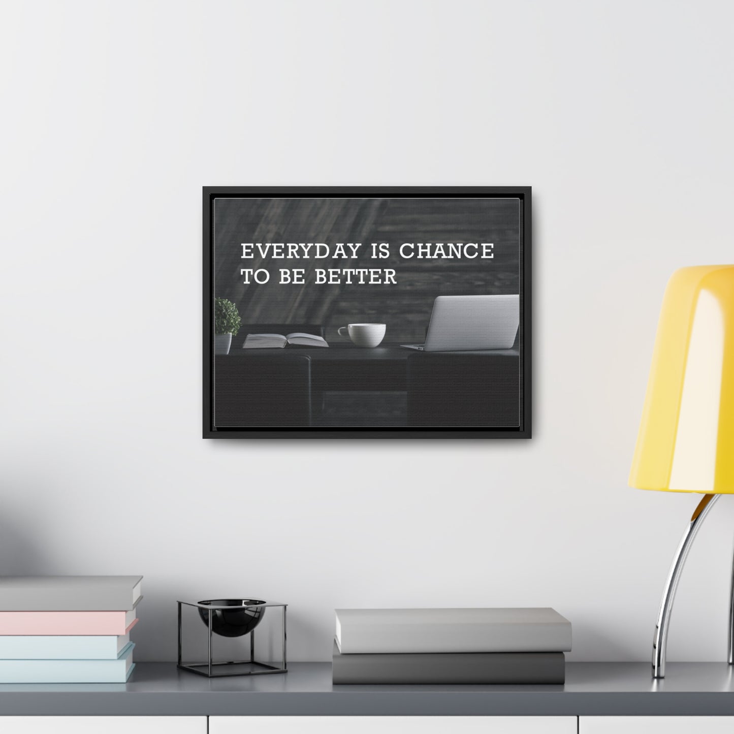 Everyday is Chance to be Better Wall Art